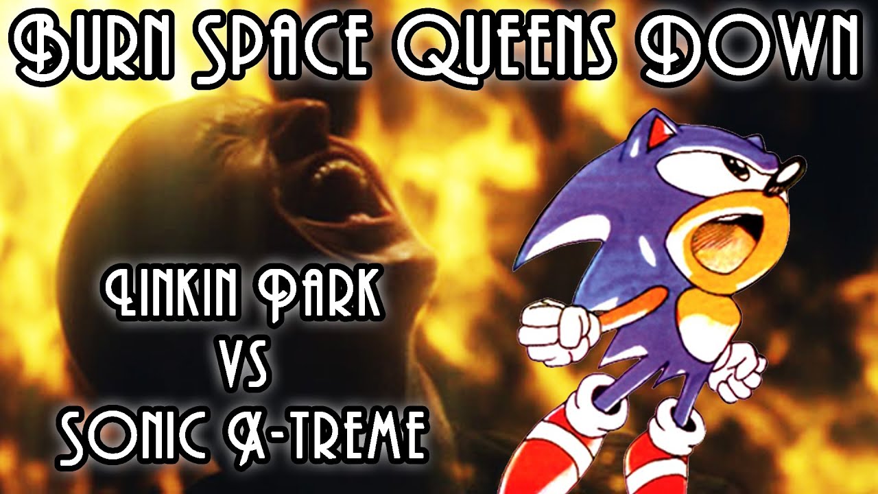 Burn Space Queens Down - Sonic X-treme vs Linkin Park