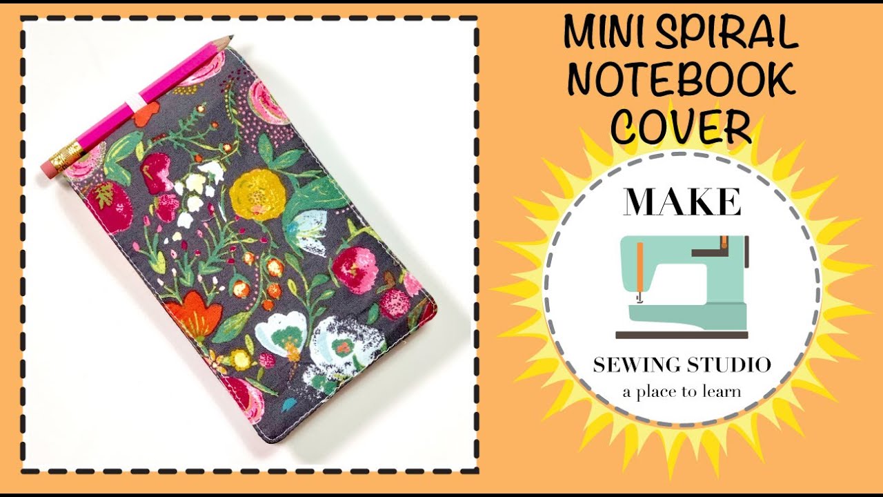 The Mini Spiral Notebook Cover - Make Sewing Studio
