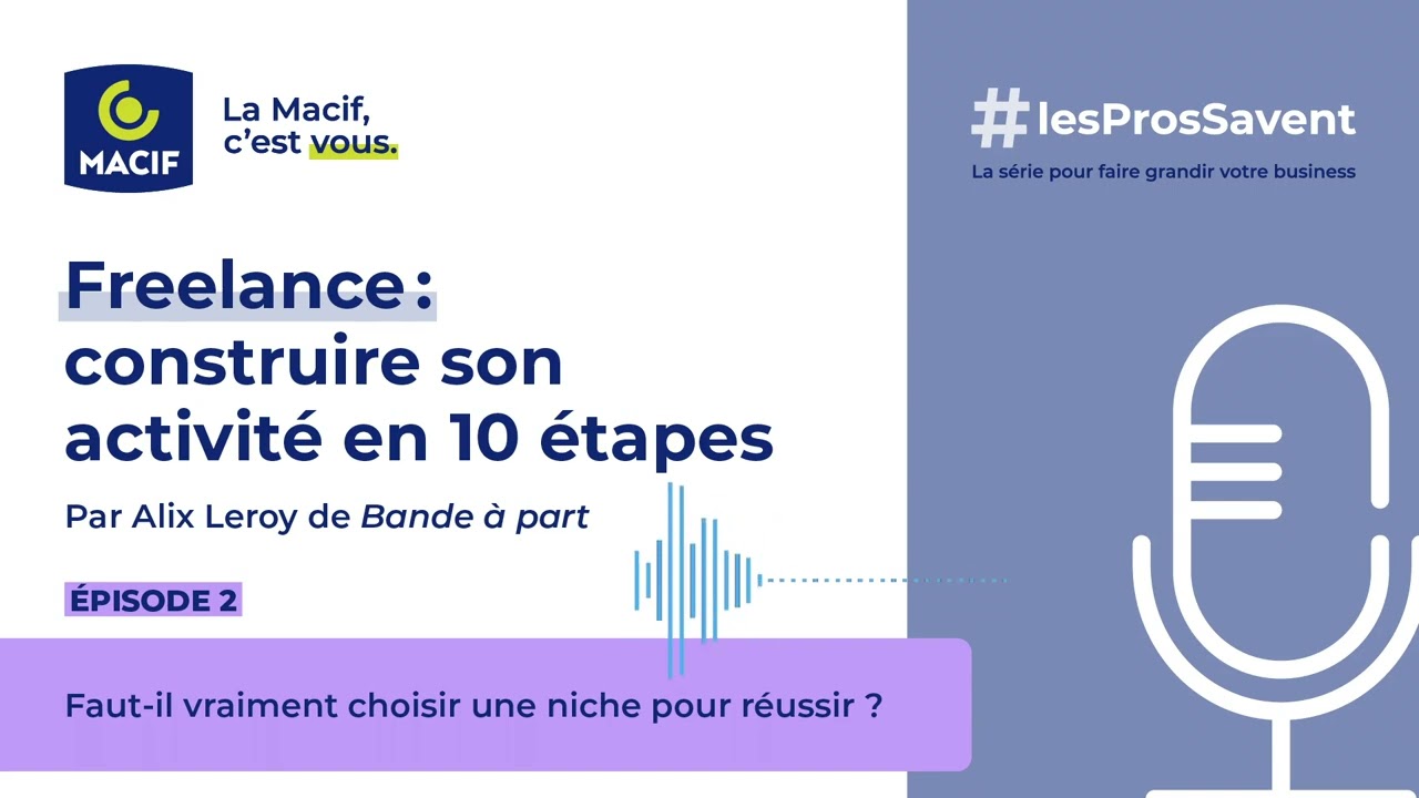 Freelance : construire son activité en 10 étapes. Ep2 : stratégie de niche | MACIF