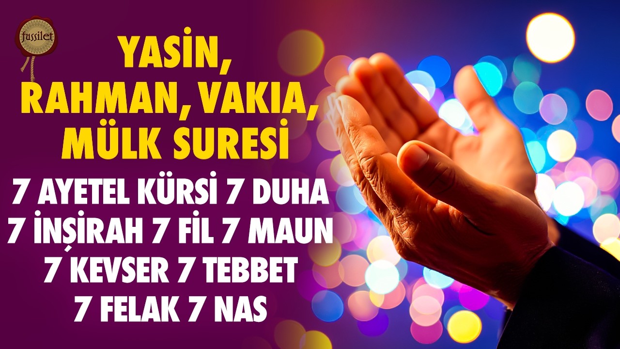 Yasin Rahman Vakıa Mülk 7 Ayetel Kürsi 7 Duha 7 İnşirah 7 Fil 7 Maun 7 Kevser 7 Tebbet 7 Felak 7 Nas