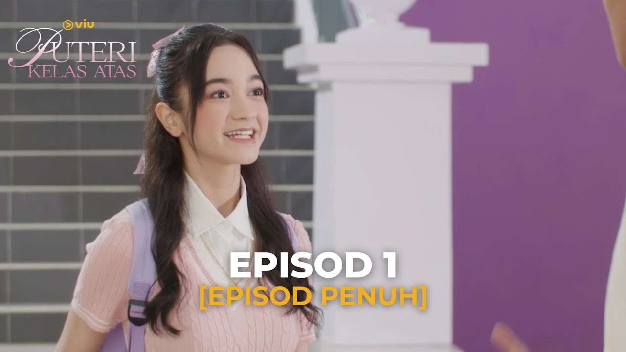 Episod Penuh : PUTERI KELAS ATAS - EP 1 | #DramaViu