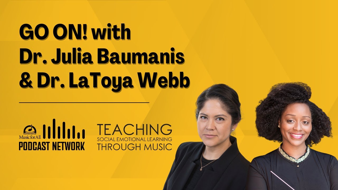 GO ON with Dr. Julia Baumanis and Dr. LaToya Webb | Teaching SEL Through Music
