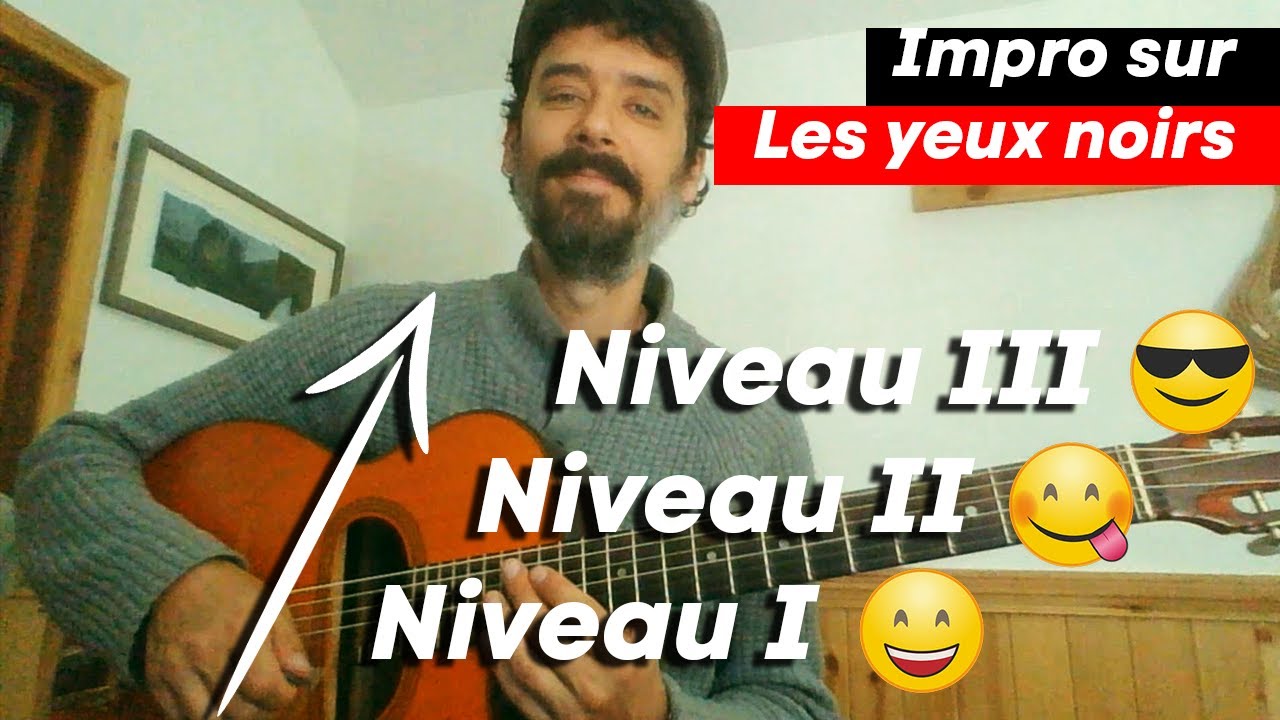3 NIVEAUX D'IMPROVISATION sur les yeux noirs