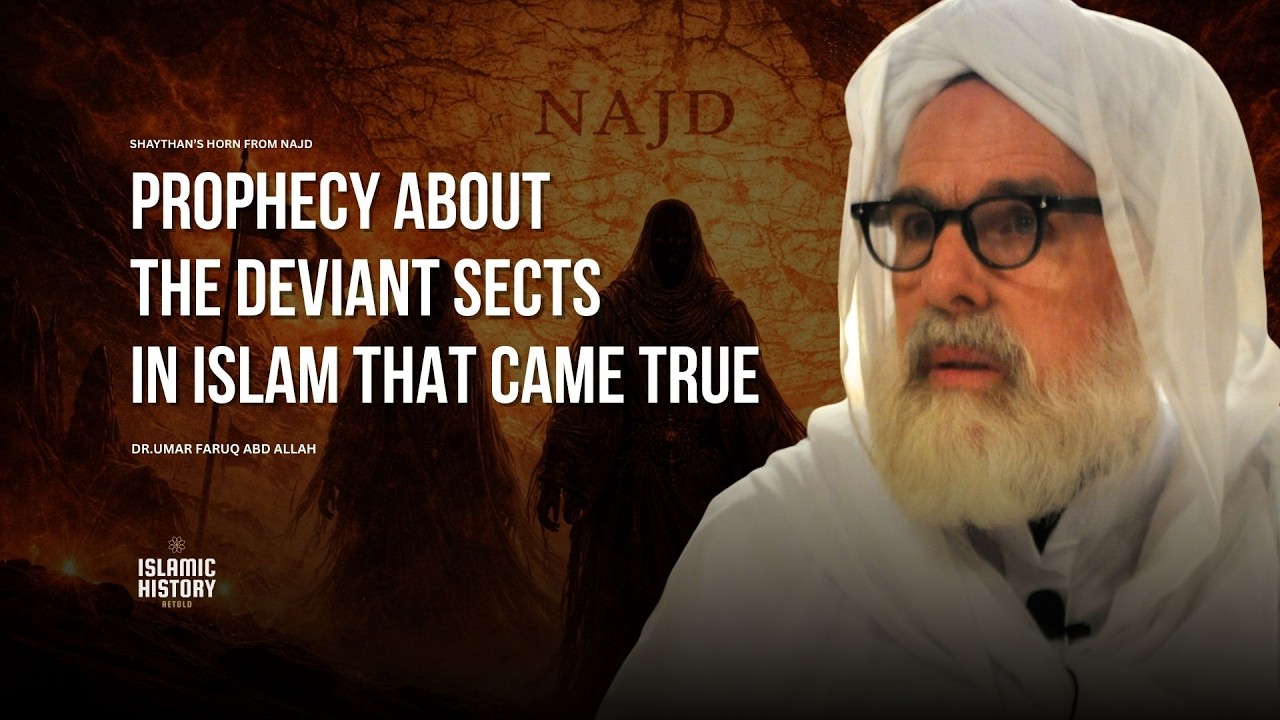 Origin of Deviant Sect from Najd - The Prophecy Came true  - Dr.Umar Faruq Abd Allah