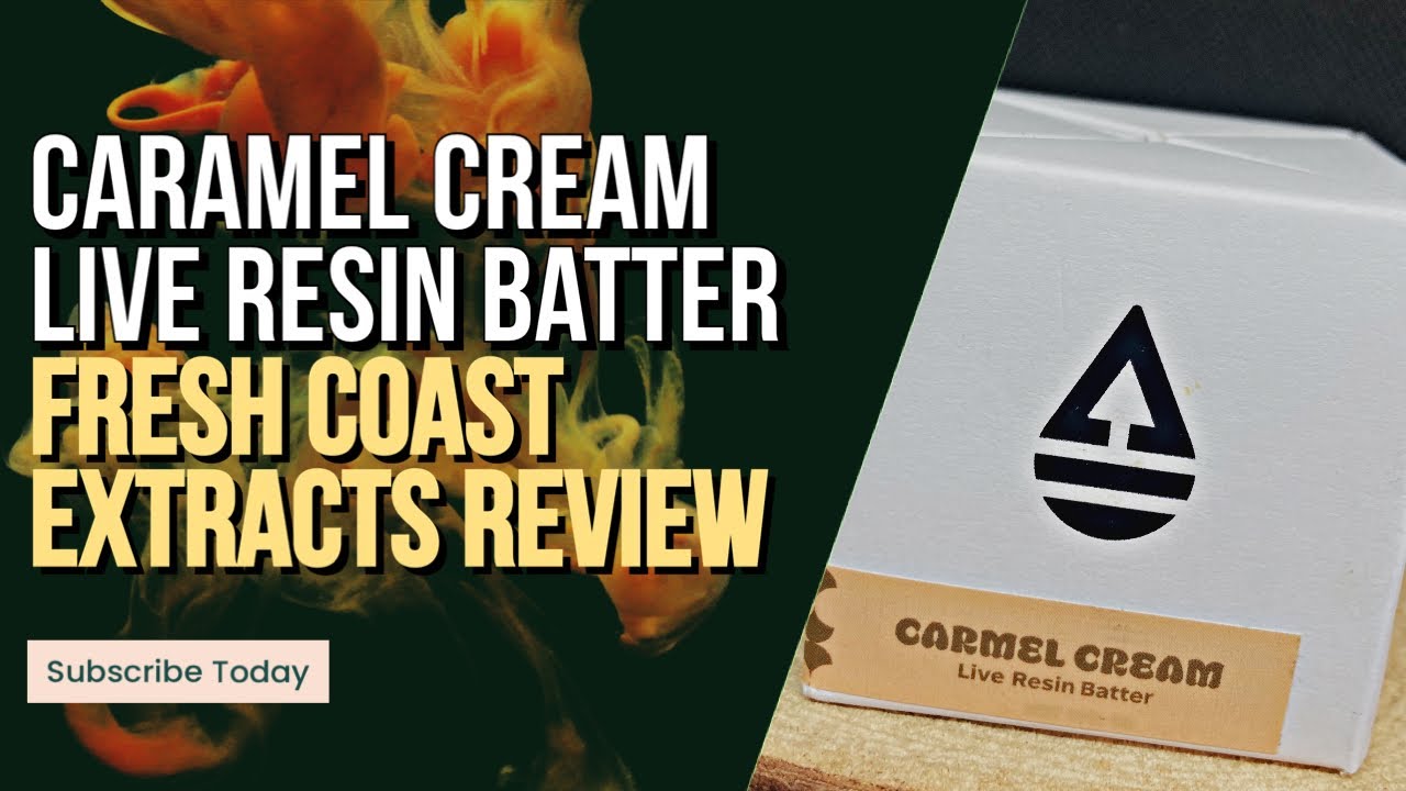 Caramel Cream Live Resin Batter Strain Review by Fresh Coast Extracts