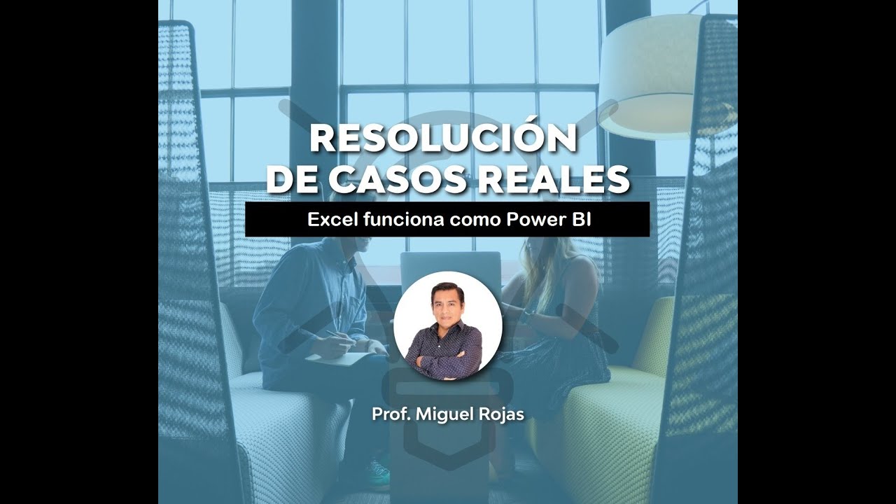 Resolución de Casos Reales - Excel funcionando como Power BI