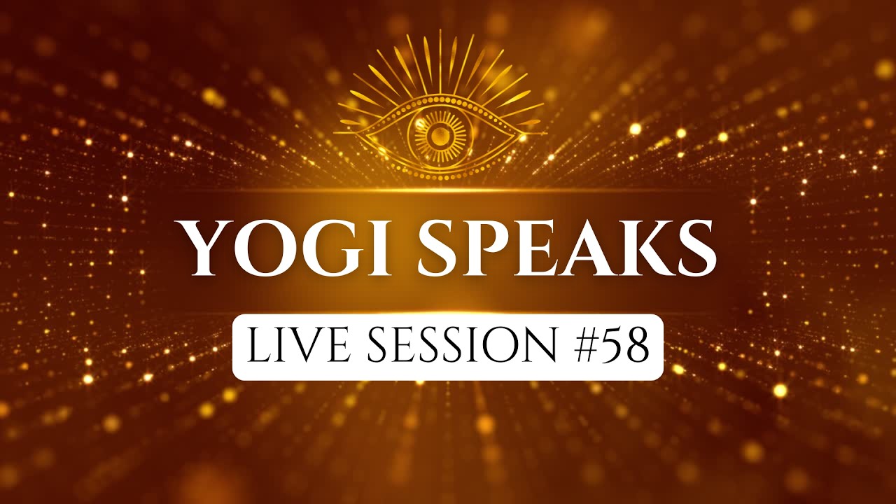 Yogi Speaks - Live Session #58
