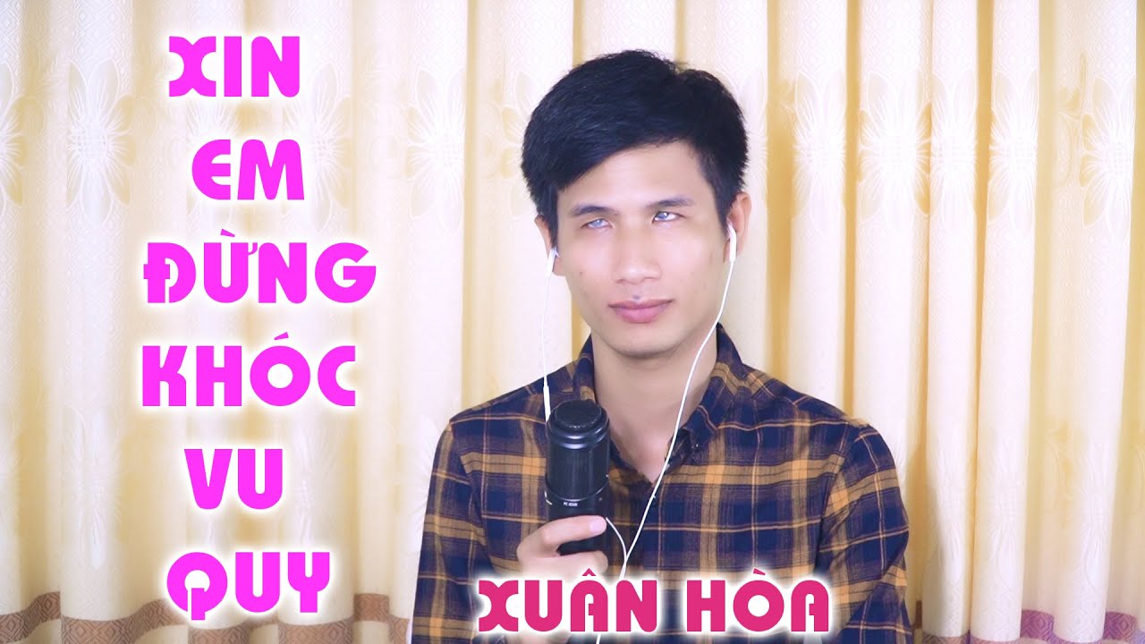 Xin Em Đừng Khóc Vu Quy | Xuân Hoà | Hát Theo Yêu Cầu Của 1 Vị Khán Giả Đặc Biệt
