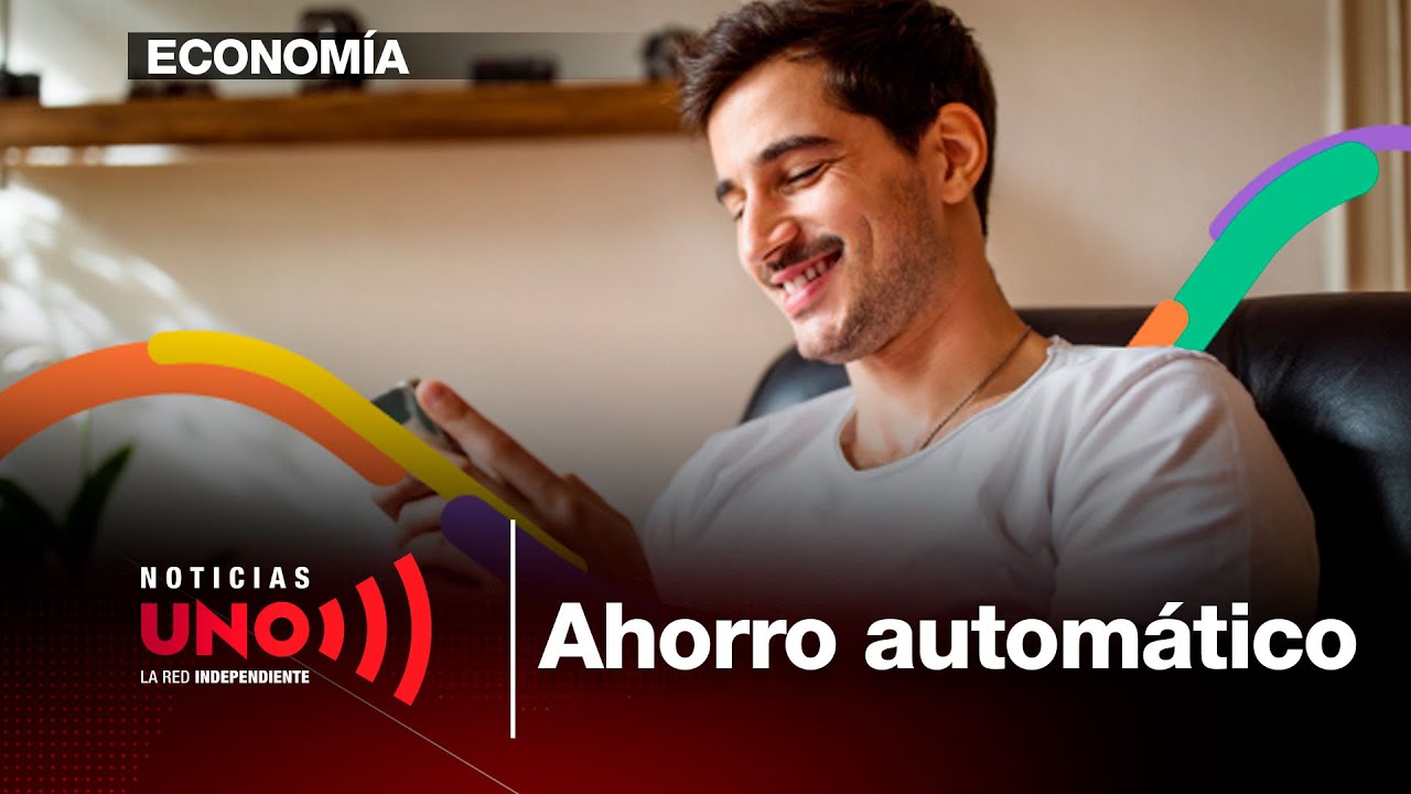 Ahorro autom&aacute;tico, una forma de reducir el estr&eacute;s financiero - Bancolombia | Noticias UNO