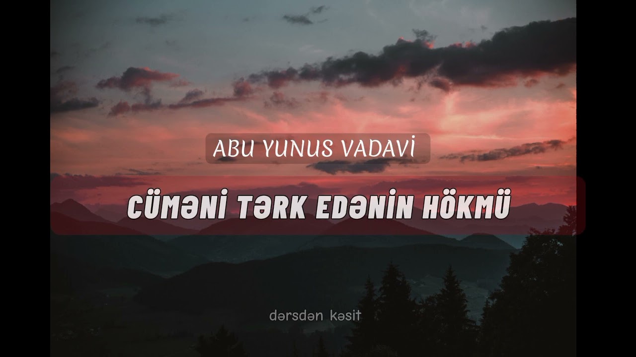 Cüməni tərk edənin hökmü | Abu Yunus Vadavi