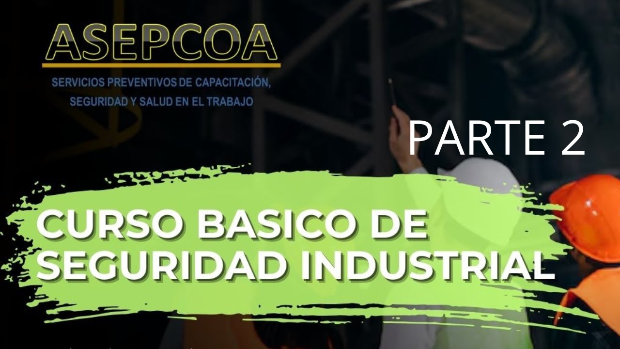 Curso Básico de Seguridad Industrial: Prevención de Accidentes y Evaluación de Riesgos. Parte 2