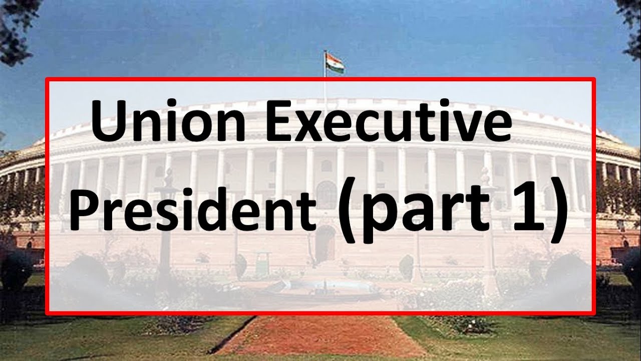 Union Executive(President) - Part 1