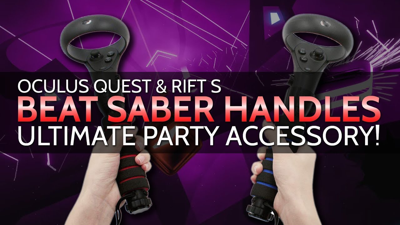 Ultimate Beat Saber Party Accessory? Oculus Quest & Rift S Handles by AMVR