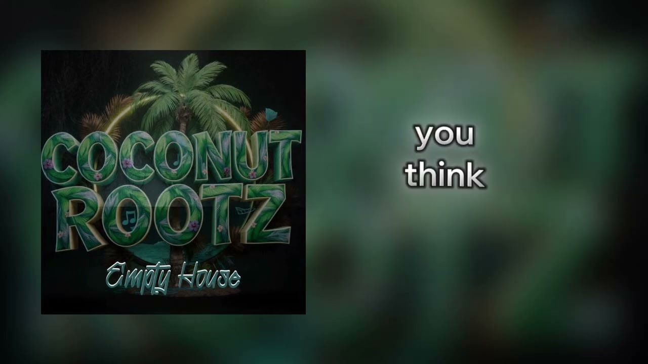 Empty House - Coconut Rootz (Lyrics)