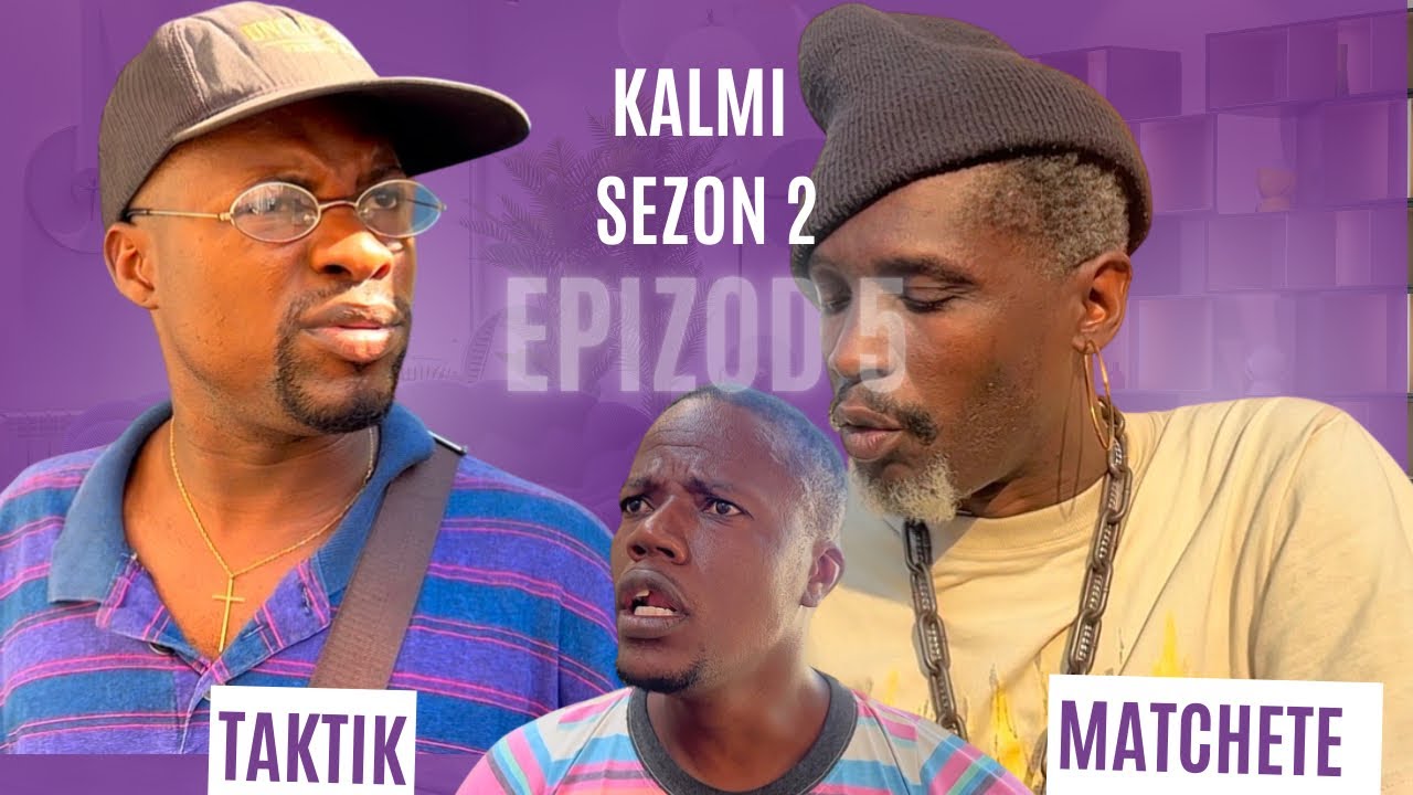 Kalmi  Sezon 2 epizod 4 Boujou manje ak Taktik MATCHETE santil domine 