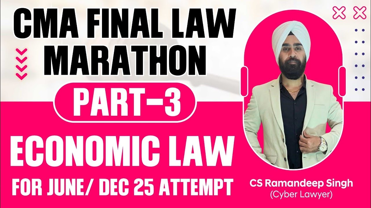 CMA FINAL LAW MARATHON AND REVISION (PART 3) FOR JUNE/DEC 25 ATTEMPT BY CS RAMANDEEP SINGH