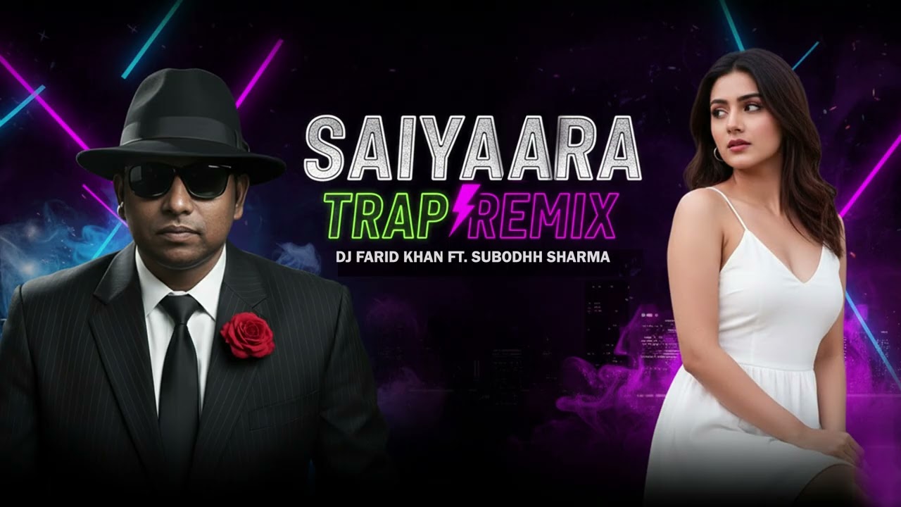 Saiyaara Trap Remix | DJ Farid Khan ft @SubodhhSharma  | Bollywood Trap 2025