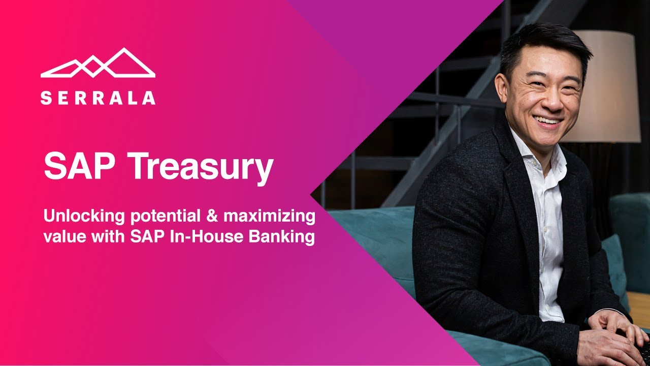 SAP Treasury | Unlocking Potential & Maximizing Value with SAP In-House Banking