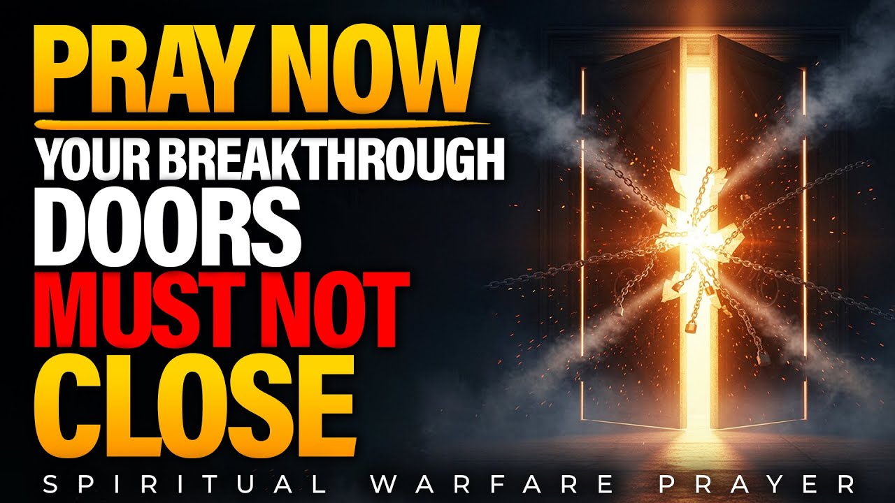 Breakthrough Prayer and Declaration | Command Your Breakthrough Doors to Remain Open Now!