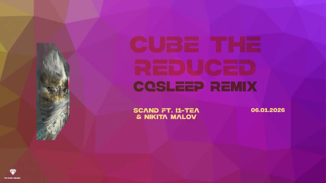 Scand ft. I1-Tea & Nikita Malov - Cube the Reduced [CQSleep Remix] (Official Audio)