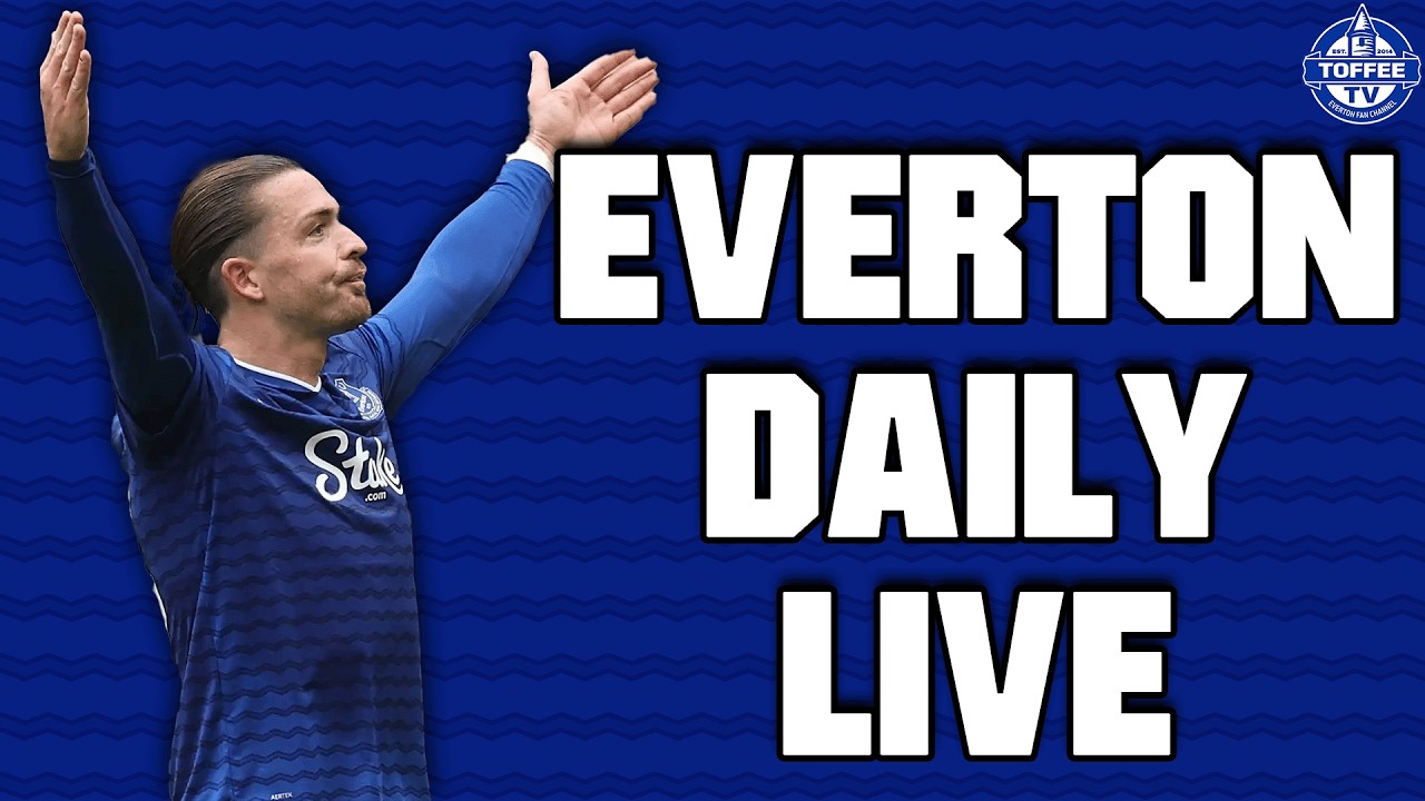 Toffees Still In The Mix - Grealish To Sign Permanently? | Everton Daily LIVE