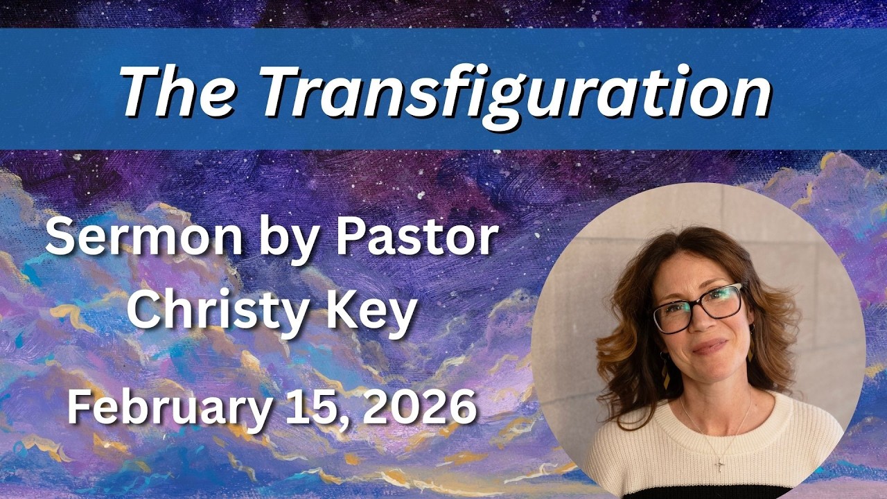 The Transfiguration | Sermon by Rev. Christy Key