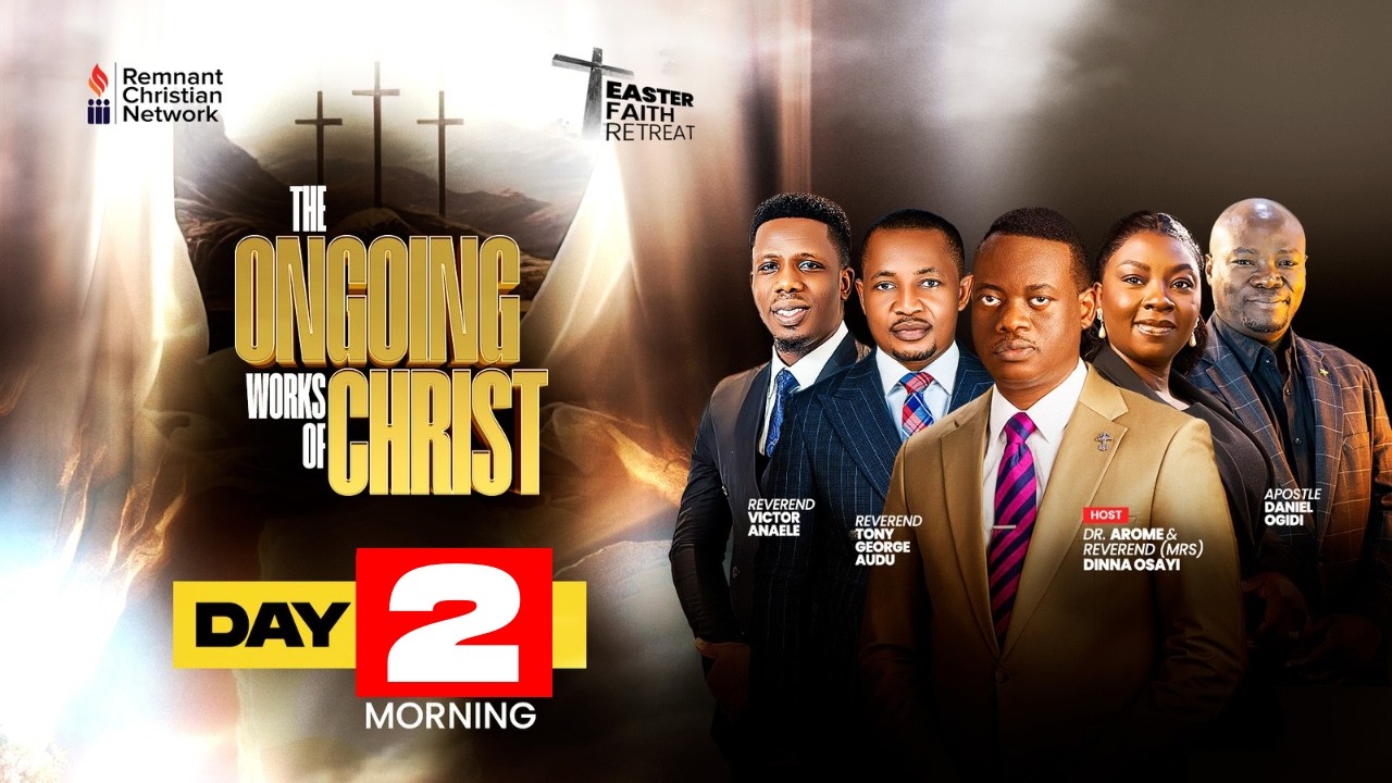 EASTER FAITH RETREAT ||THE ONGOING WORKS OF CHRIST || DAY 2 MORNING SESSION  || 3RD APRIL, 2026
