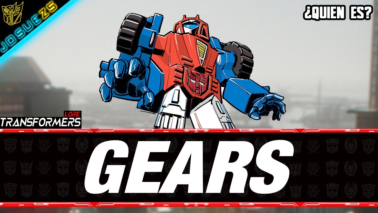 Gears ¿Quien es? - Transformers Lore