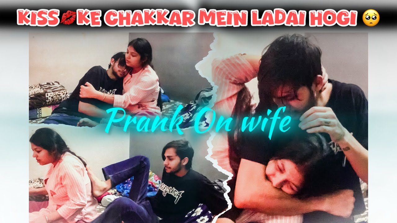 KISS💋KE CHAKKAR MEIN LADAI HOGi 🥺 PRANK ON WIFE❤️ || @sahil_kalyan22 ||
