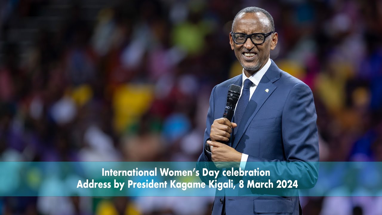 International Women’s Day celebration | Address by President Kagame | Kigali, 8 March 2024.