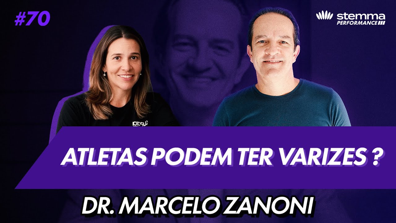 #70 - Atletas podem ter varizes? - Dr. Marcelo Zanoni - Stemma Performance
