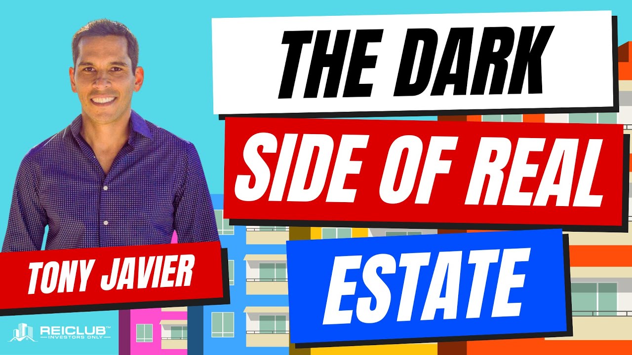 Dark Side of Real Estate Investing (Tony Javier)