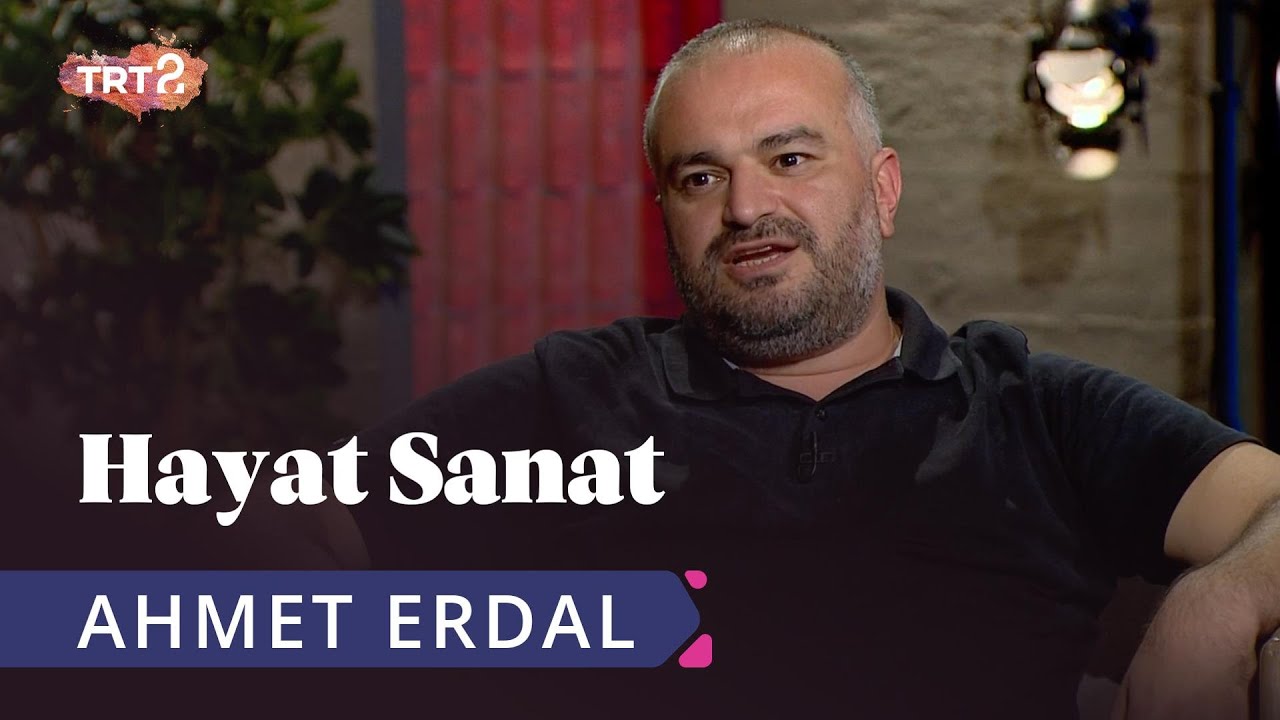 Ahmet Erdal ile Hayat Sanat | 4 Kasım 2019