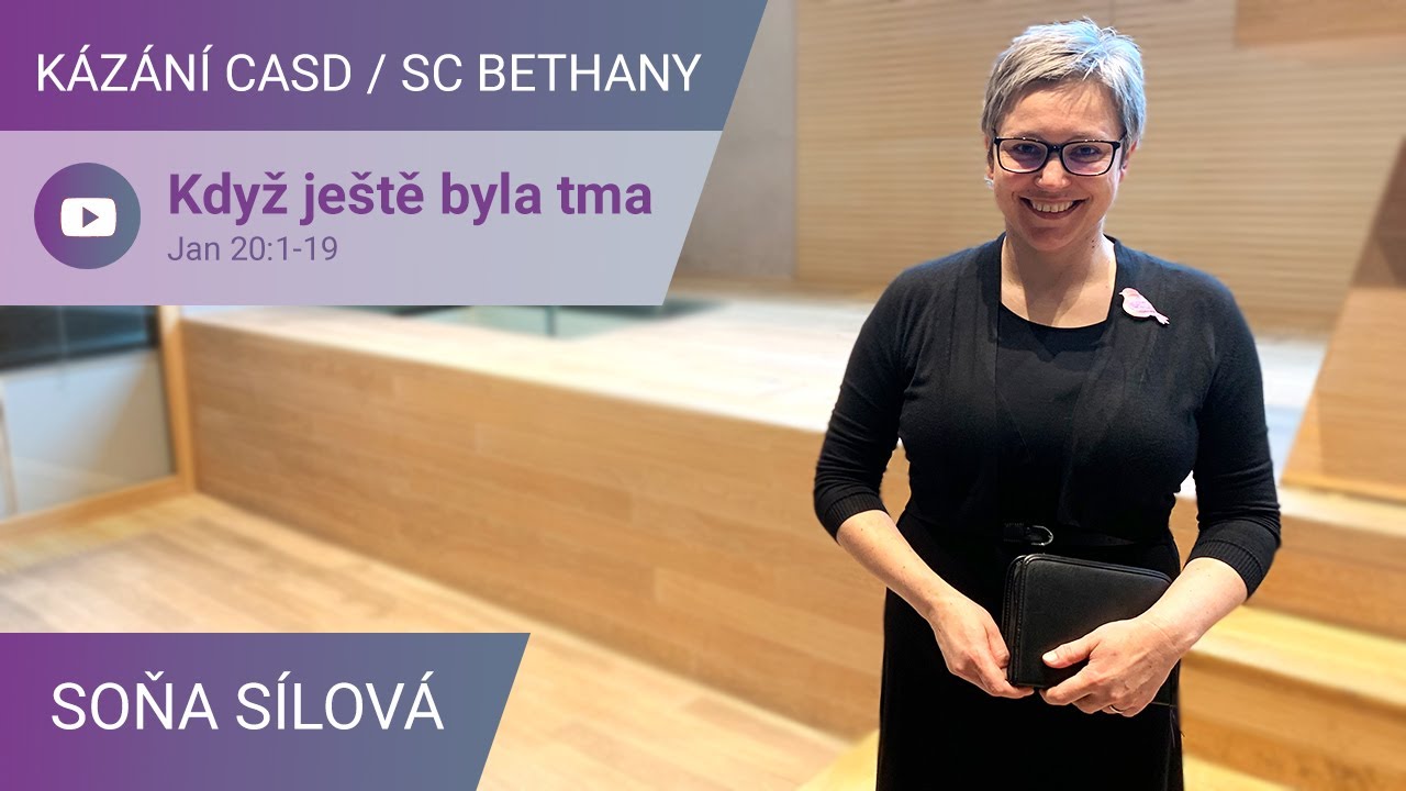 Soňa Sílová - Když ještě byla tma / Kázání v SC Bethany - 3.4.2021