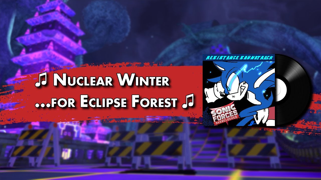 Nuclear Winter …for Eclipse Forest - Sonic Forces Overclocked OST