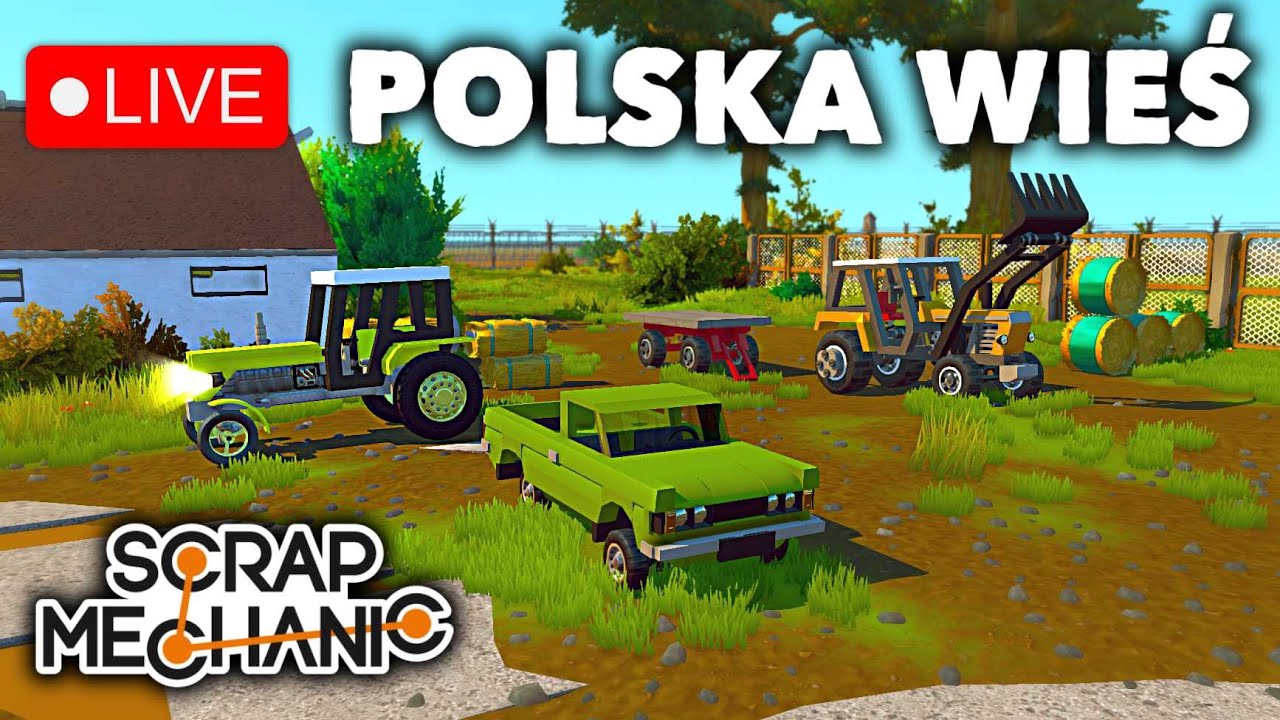 Polska wieś w Scrap Mechanic NA ŻYWO - Polskie maszyny rolnicze i nie tylko.