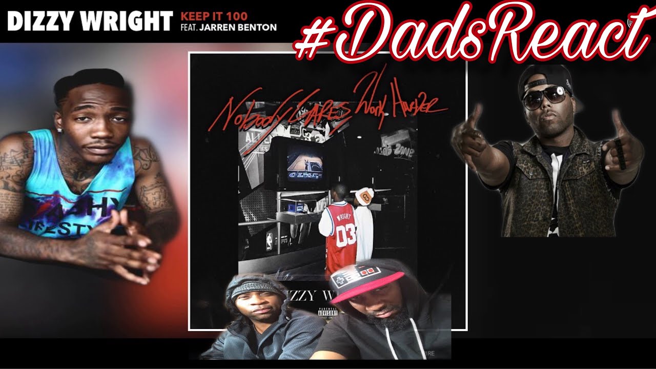 DADS REACT | DIZZY WRIGHT FT JARREN BENTON x  KEEP IT 100 | THIS SONG IS FIRE !! | REACTION