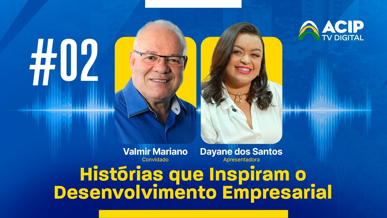 EPISÓDIO 02 -  Trajetória de um empresário que construiu sua história com trabalho - Valmir Mariano