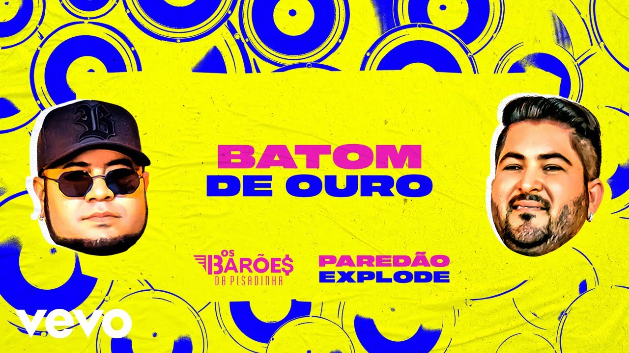 Os Bar&otilde;es da Pisadinha - Batom de Ouro (Pared&atilde;o Explode - Com Grave) (Lyric Video)