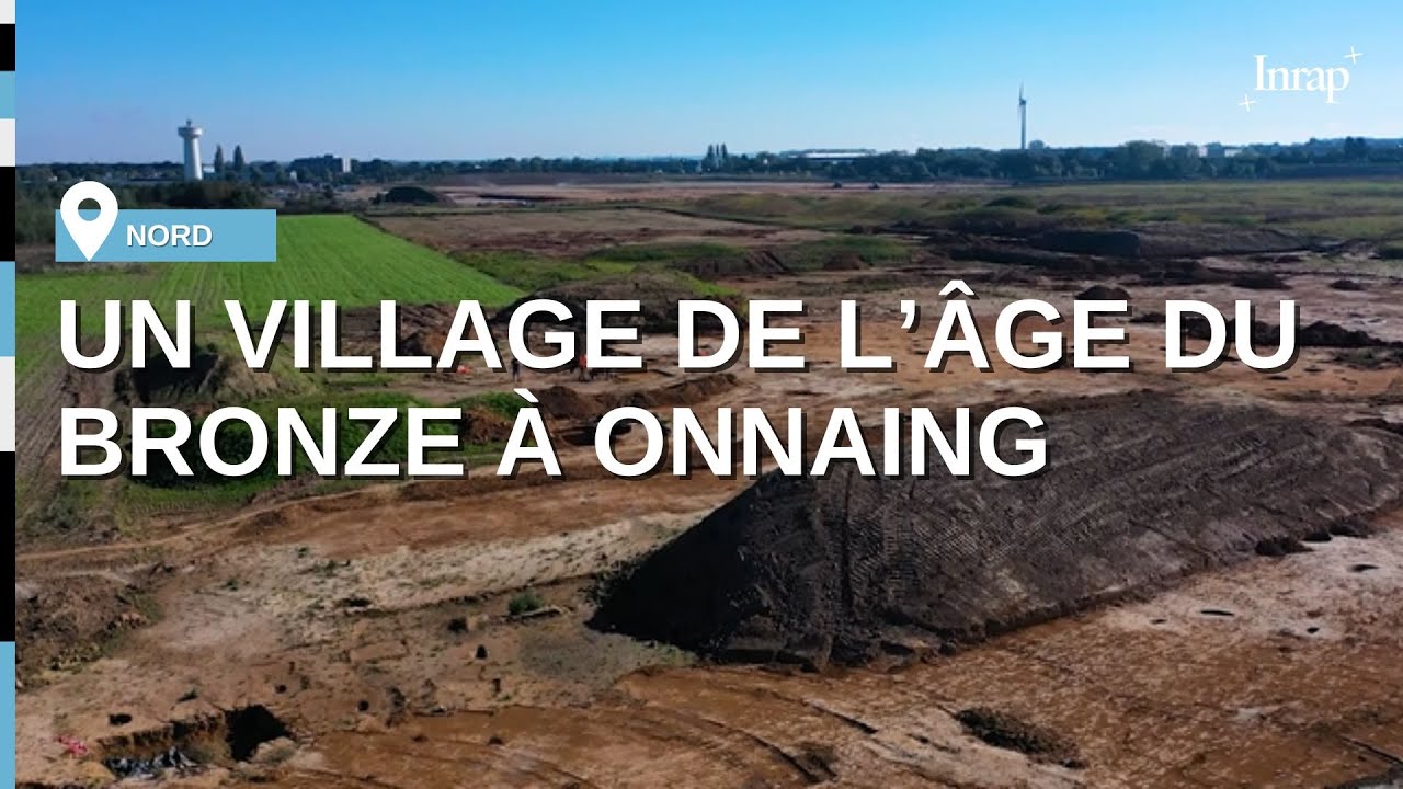 Découverte exceptionnelle d’un village de l’âge du Bronze à Onnaing