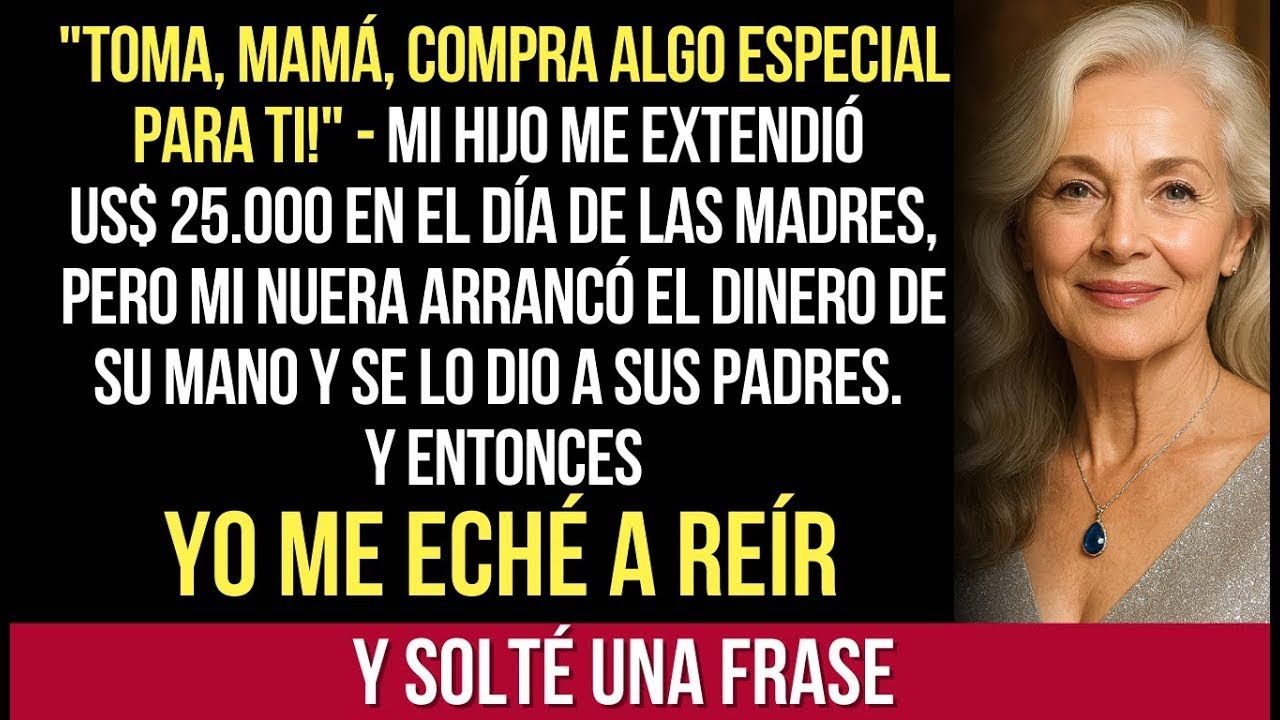 Mi Hijo Me Extendió El Dinero En El Día De Las Madres, Pero Mi Nuera Lo Arrancó De Su Mano Y Se