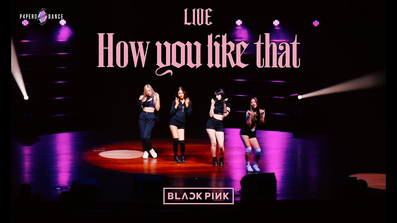[LIVE] HOW YOU LIKE THAT - BLACKPINK (블랙핑크) | P4pero Dance Cover