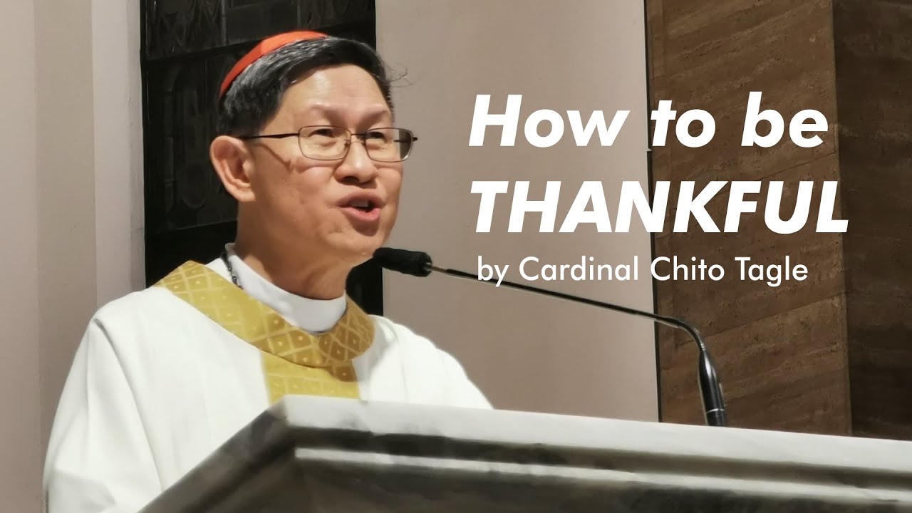 HOW TO BE THANKFUL in all circumstances | by Cardinal Luis Antonio Tagle