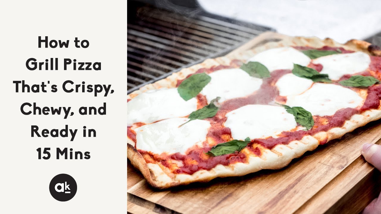 How to Grill Pizza that's Crispy, Chewy and Ready in only 15 Minutes