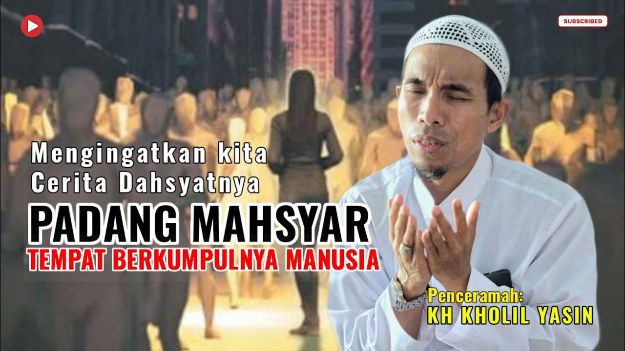 Padang Mahsyar - Kisah Kh kholil yasin Terbaru 2025