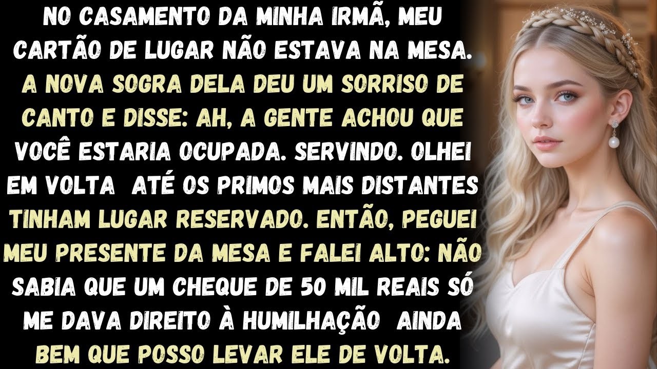 52 No Casamento da Minha Irmã, Meu Cartão com o Nome Sumiu  A Nova Sogra Dela