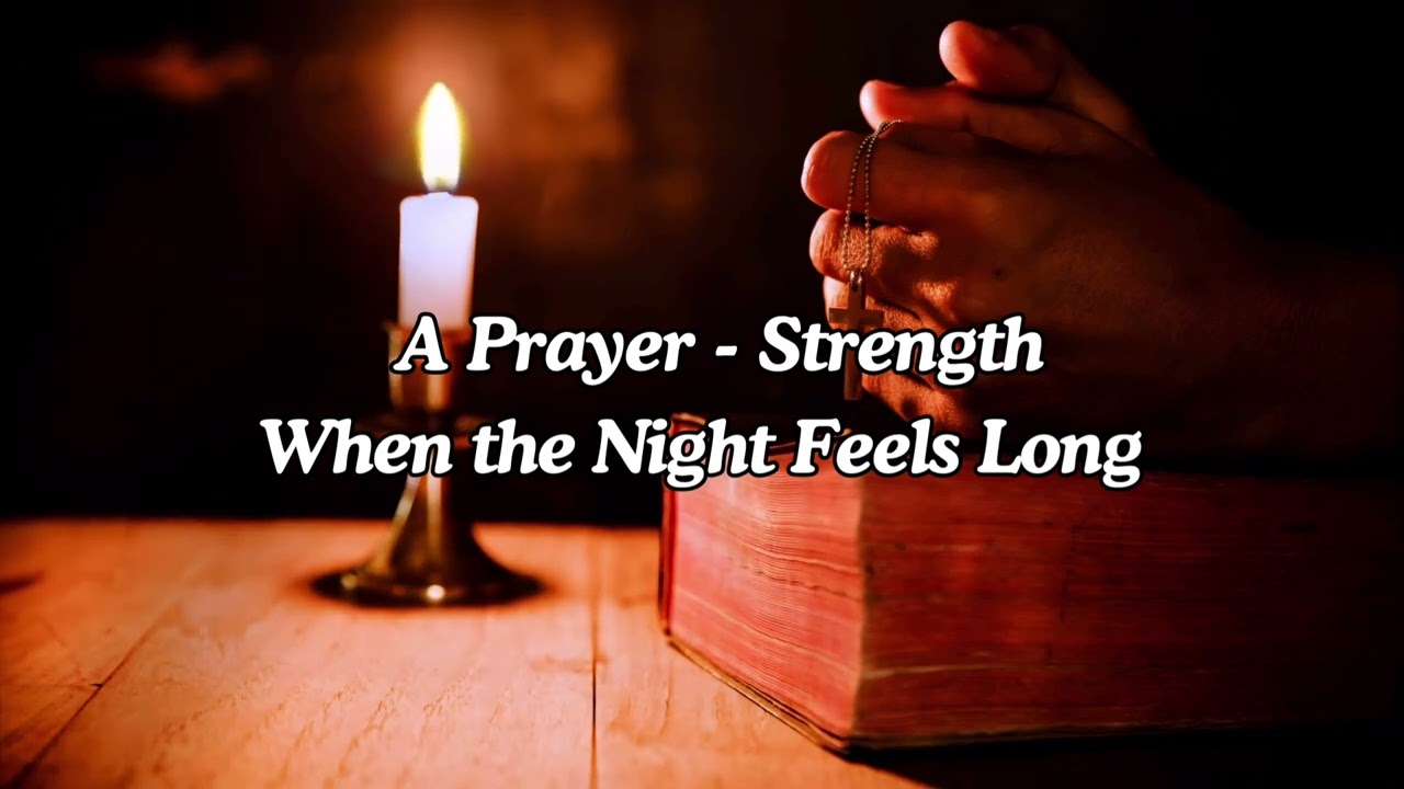 A Prayer - Strength When the Night Feels Long