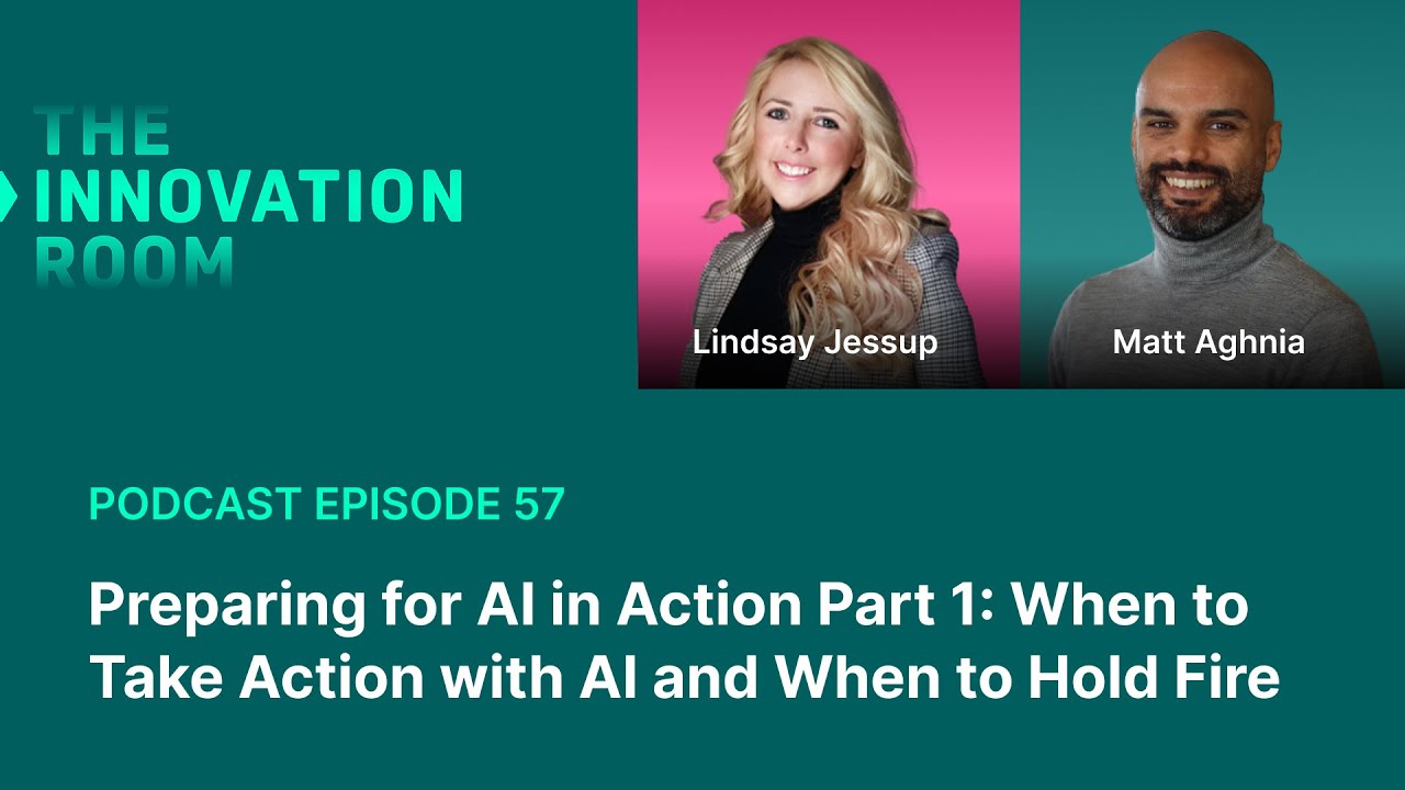 Episode 57: Preparing for AI in Action Part 1: When to Take Action with AI and When to Hold Fire