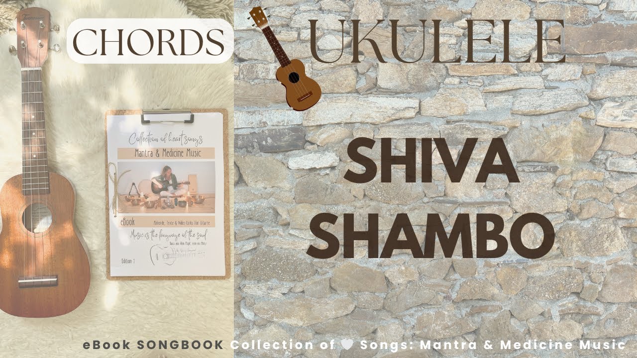 No 1 Shiva Shambo Matra I UKULELE Chords & Lyricsl SONGBOOK: Mantra & Medicine Music