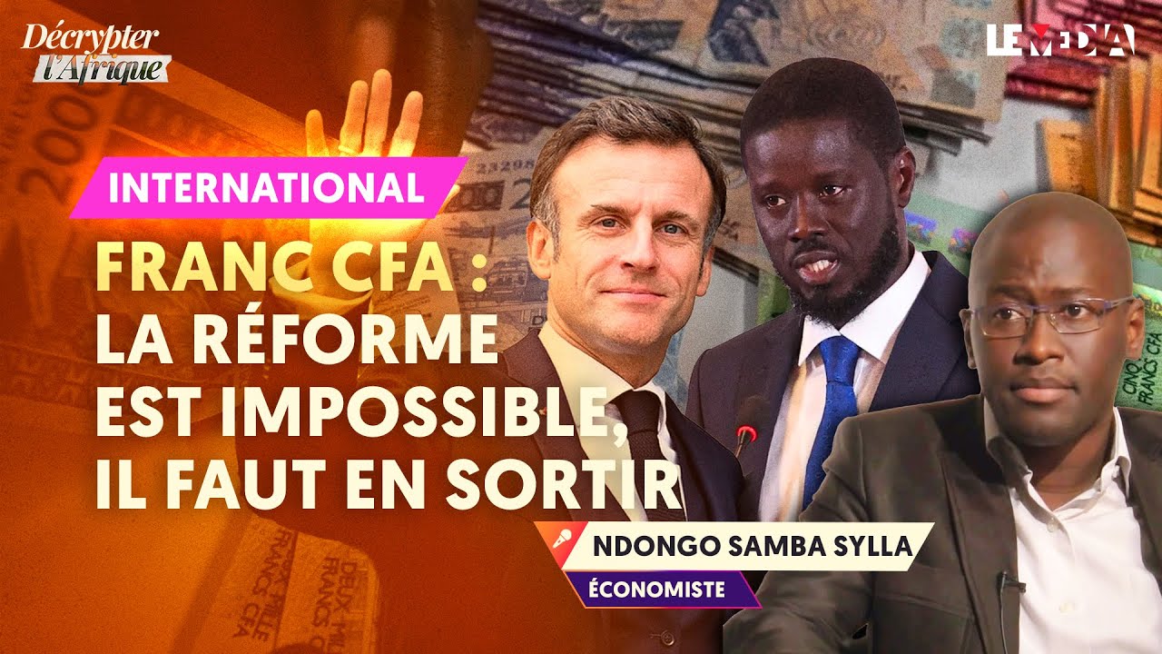 ÉLECTION AU SÉNÉGAL, FRONDE DE L'AES, SÉJOURNÉ : COMMENT ACHEVER LE FRANC CFA (NDONGO SAMBA SYLLA)